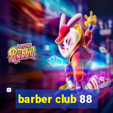 barber club 88