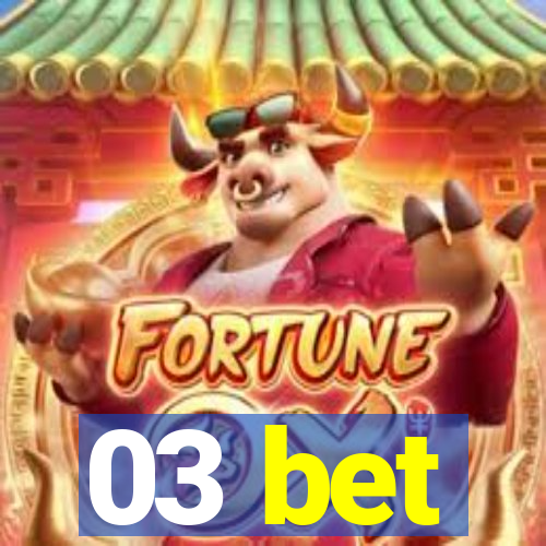 03 bet