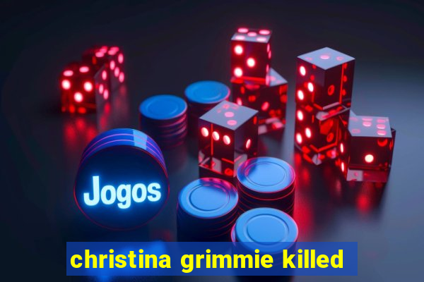 christina grimmie killed