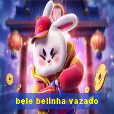 bele belinha vazado