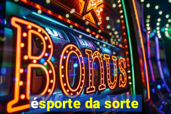 ésporte da sorte