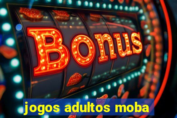 jogos adultos moba