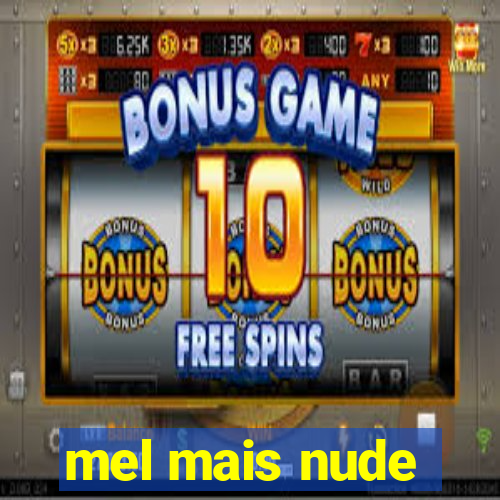 mel mais nude