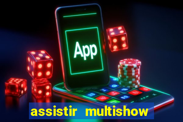 assistir multishow ao vivo de graça