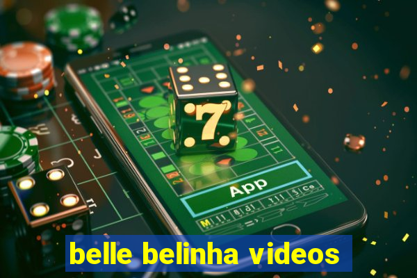 belle belinha videos