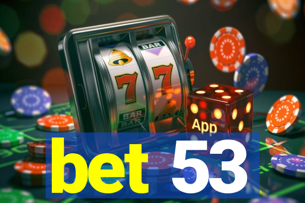 bet 53