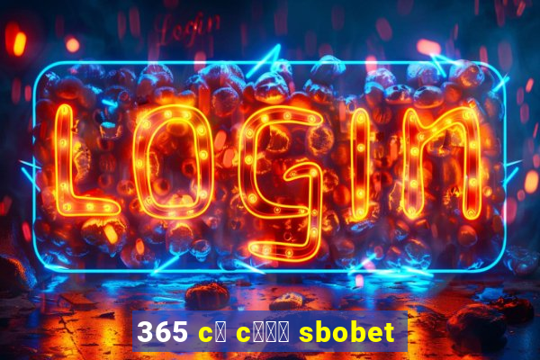 365 c谩 c瓢峄 sbobet