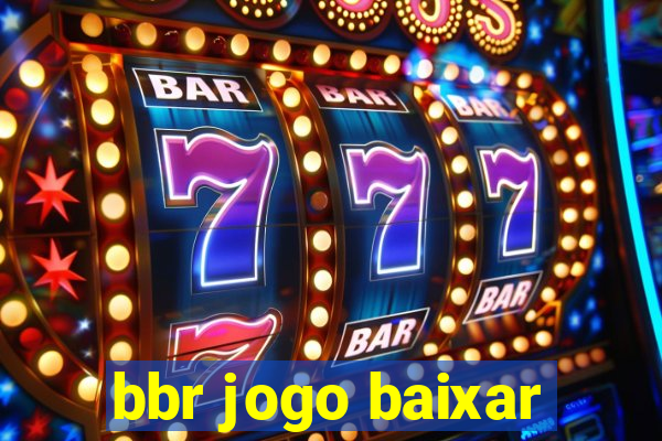 bbr jogo baixar