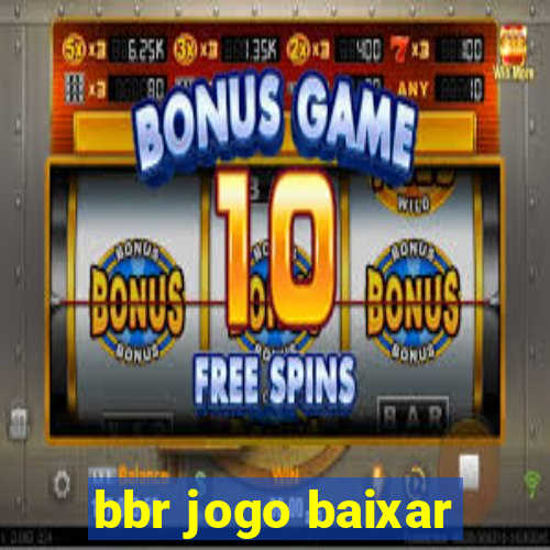 bbr jogo baixar