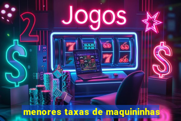 menores taxas de maquininhas