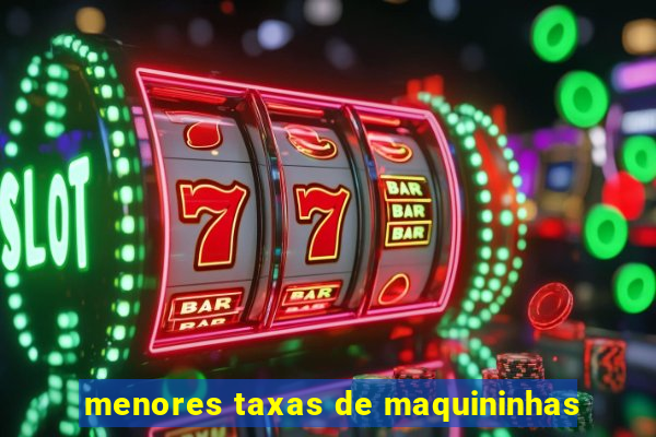 menores taxas de maquininhas