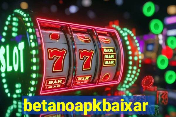 betanoapkbaixar