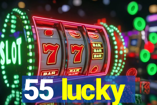 55 lucky