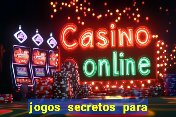 jogos secretos para ganhar dinheiro