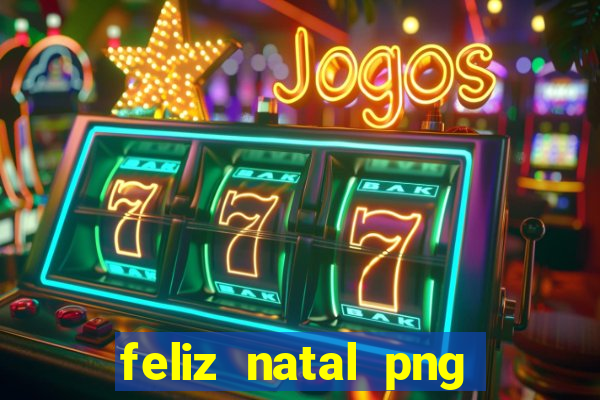 feliz natal png para imprimir