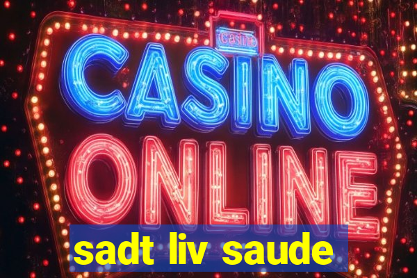 sadt liv saude