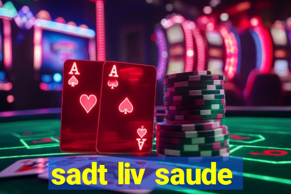 sadt liv saude