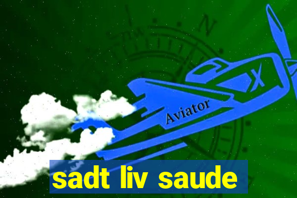 sadt liv saude