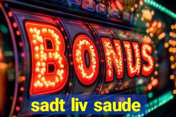 sadt liv saude