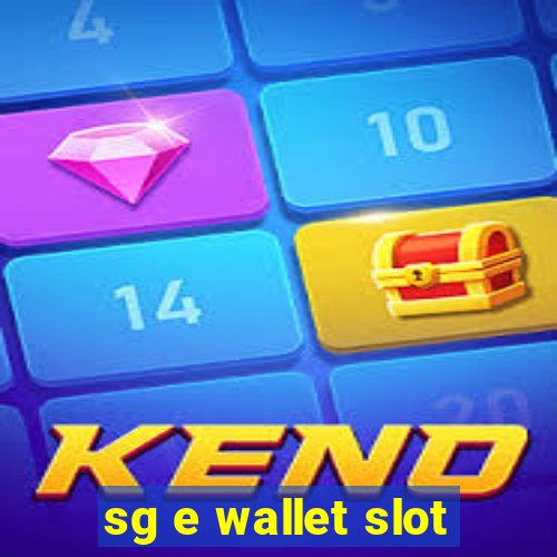 sg e wallet slot