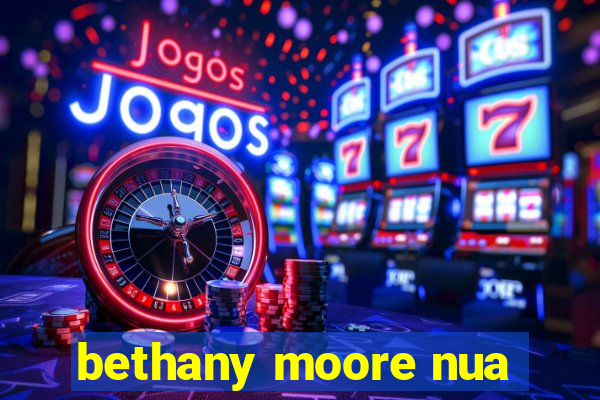 bethany moore nua