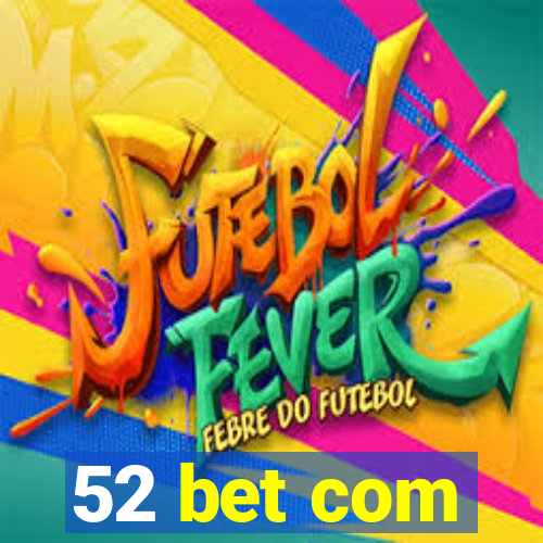 52 bet com