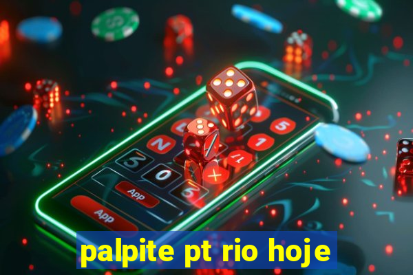 palpite pt rio hoje