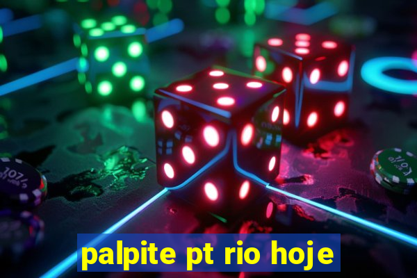 palpite pt rio hoje