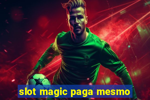 slot magic paga mesmo