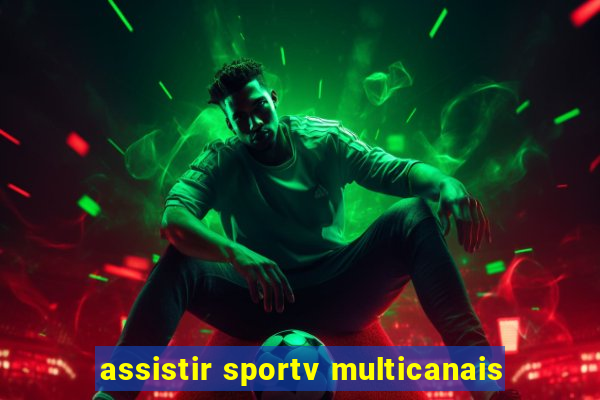 assistir sportv multicanais