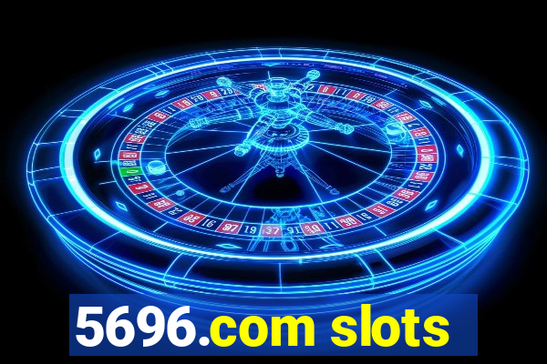 5696.com slots