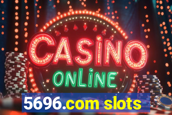 5696.com slots