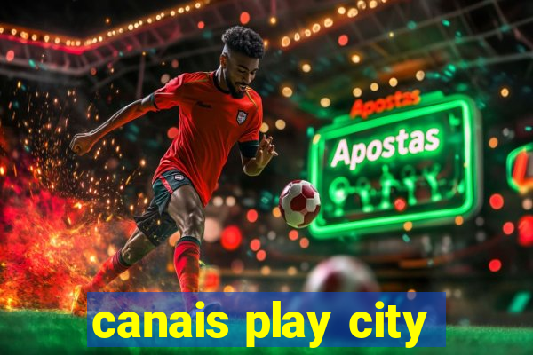 canais play city