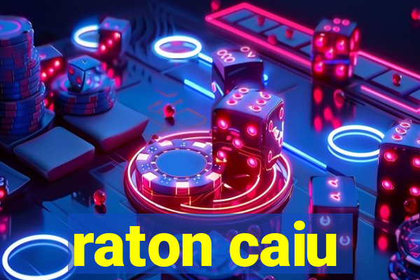 raton caiu