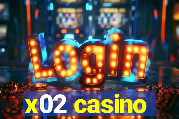 x02 casino