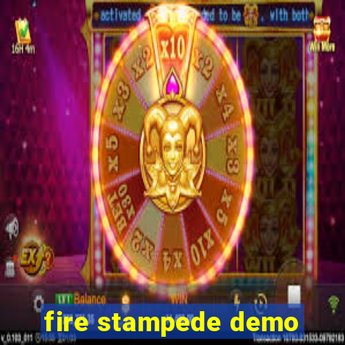 fire stampede demo