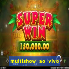 multishow ao vivo online gratis