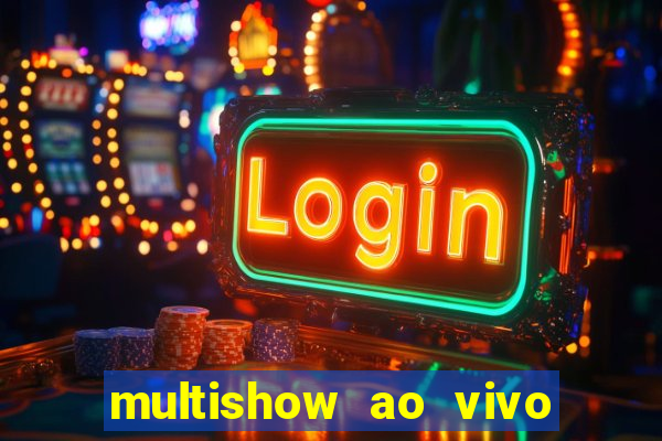 multishow ao vivo online gratis