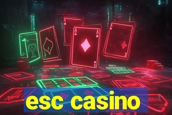 esc casino