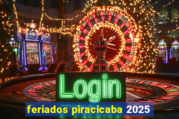 feriados piracicaba 2025