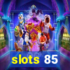 slots 85