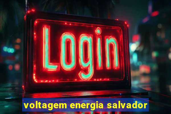 voltagem energia salvador