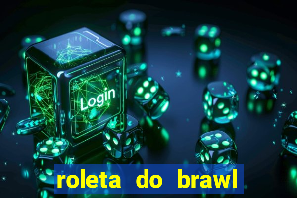 roleta do brawl stars 2024