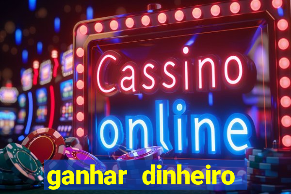 ganhar dinheiro jogando sem deposito