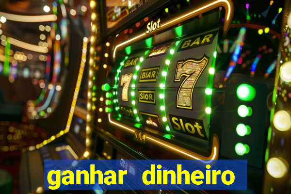 ganhar dinheiro jogando sem deposito