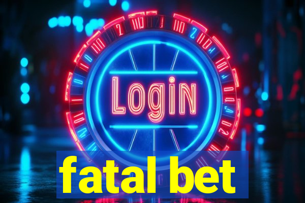 fatal bet