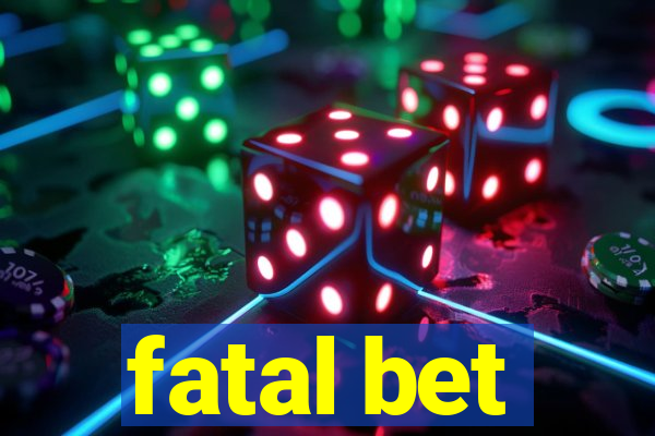 fatal bet