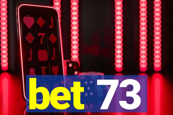 bet 73