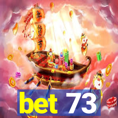 bet 73