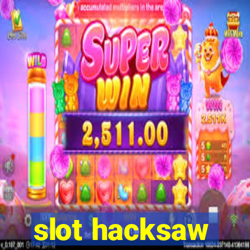 slot hacksaw